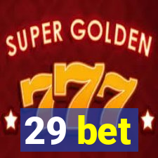 29 bet